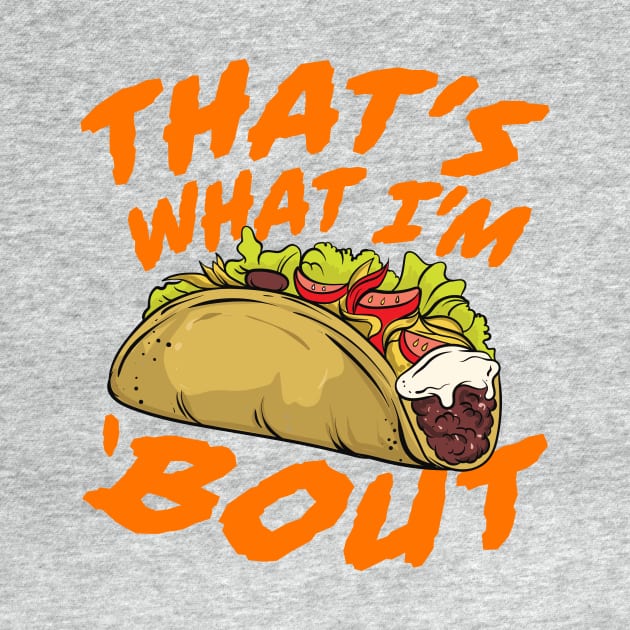 That's What I'm Taco 'Bout - Funny Food by tommartinart